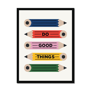 Do Good Things Pencils Framed Fine Art Print