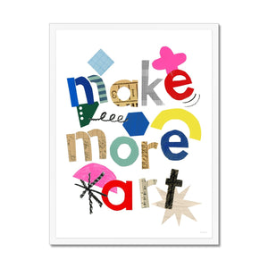 Make More Art Framed Fine Art Print